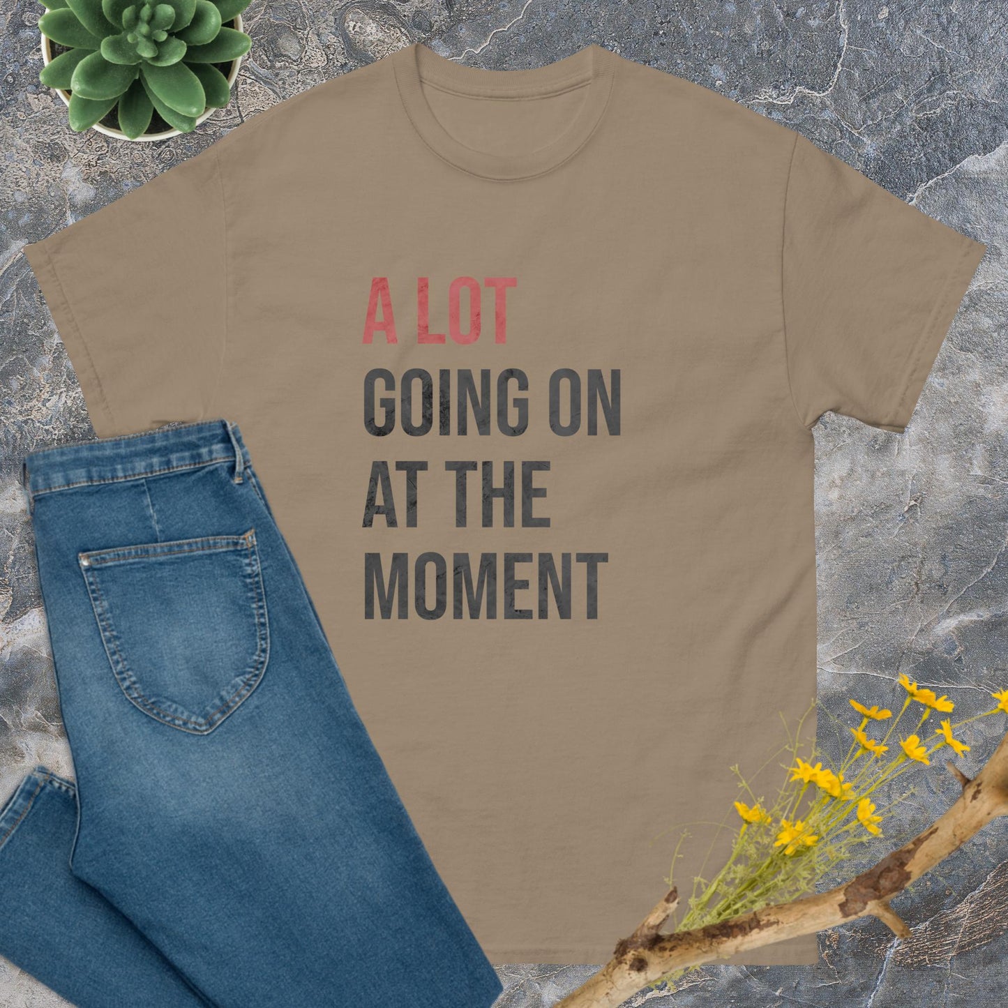 A lot going on at the moment T-Shirt