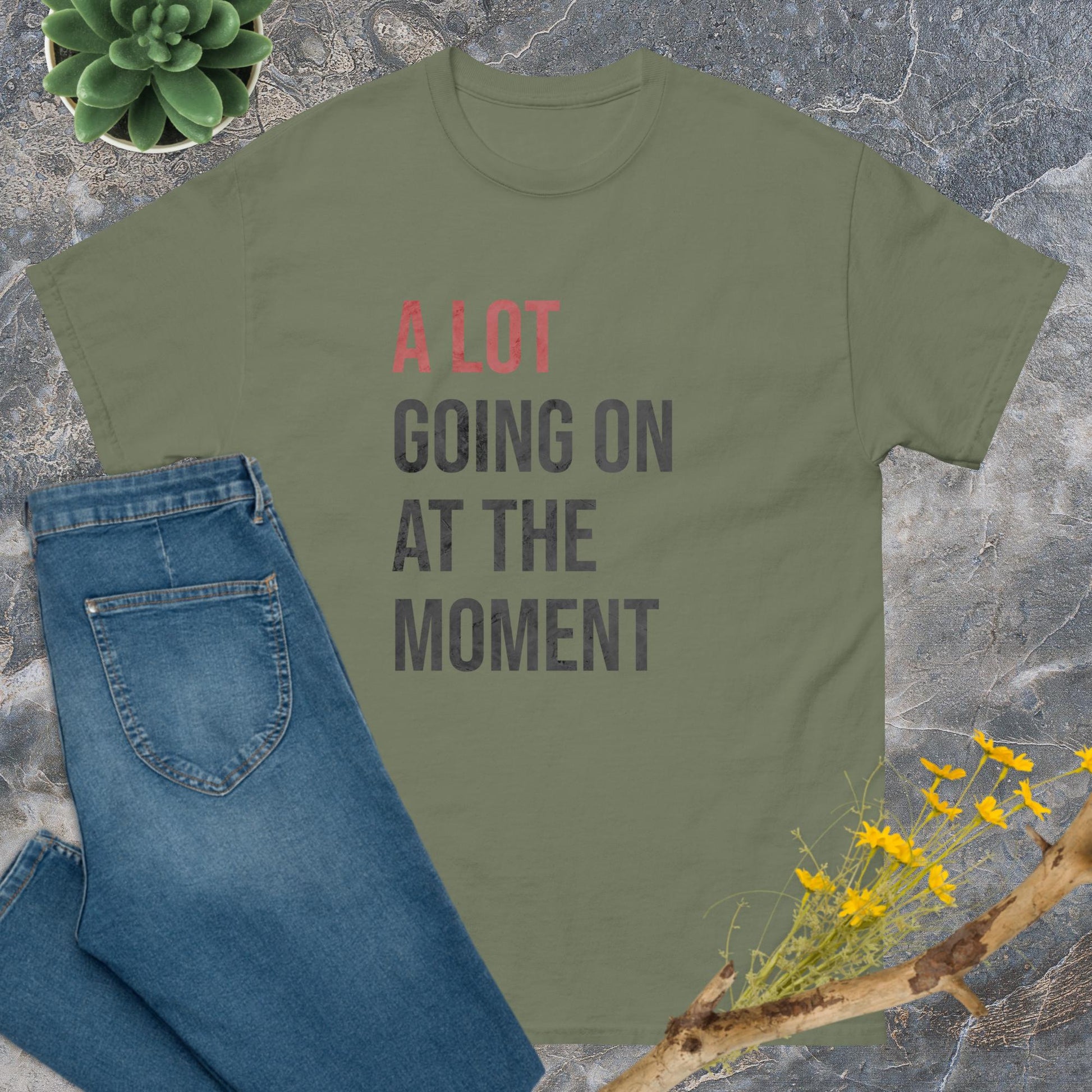 A lot going on at the moment T-Shirt