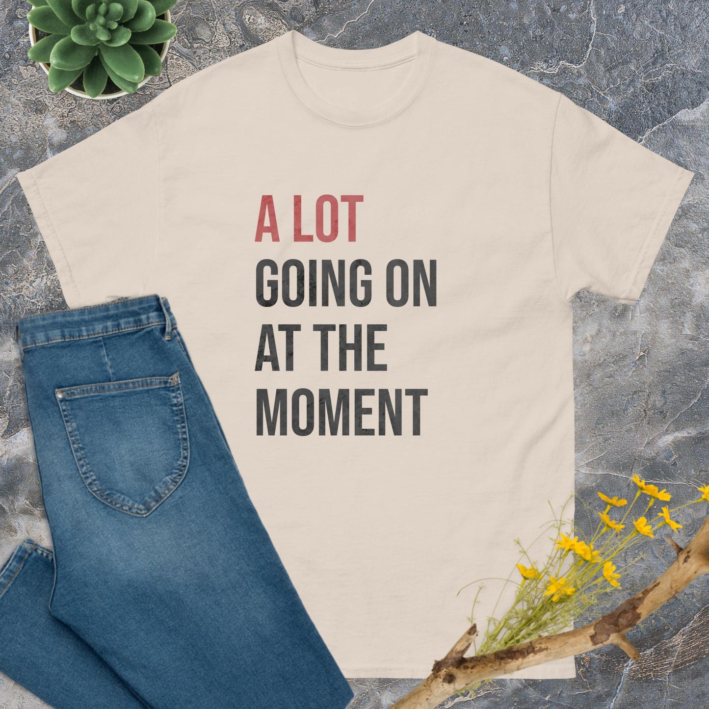A lot going on at the moment T-Shirt