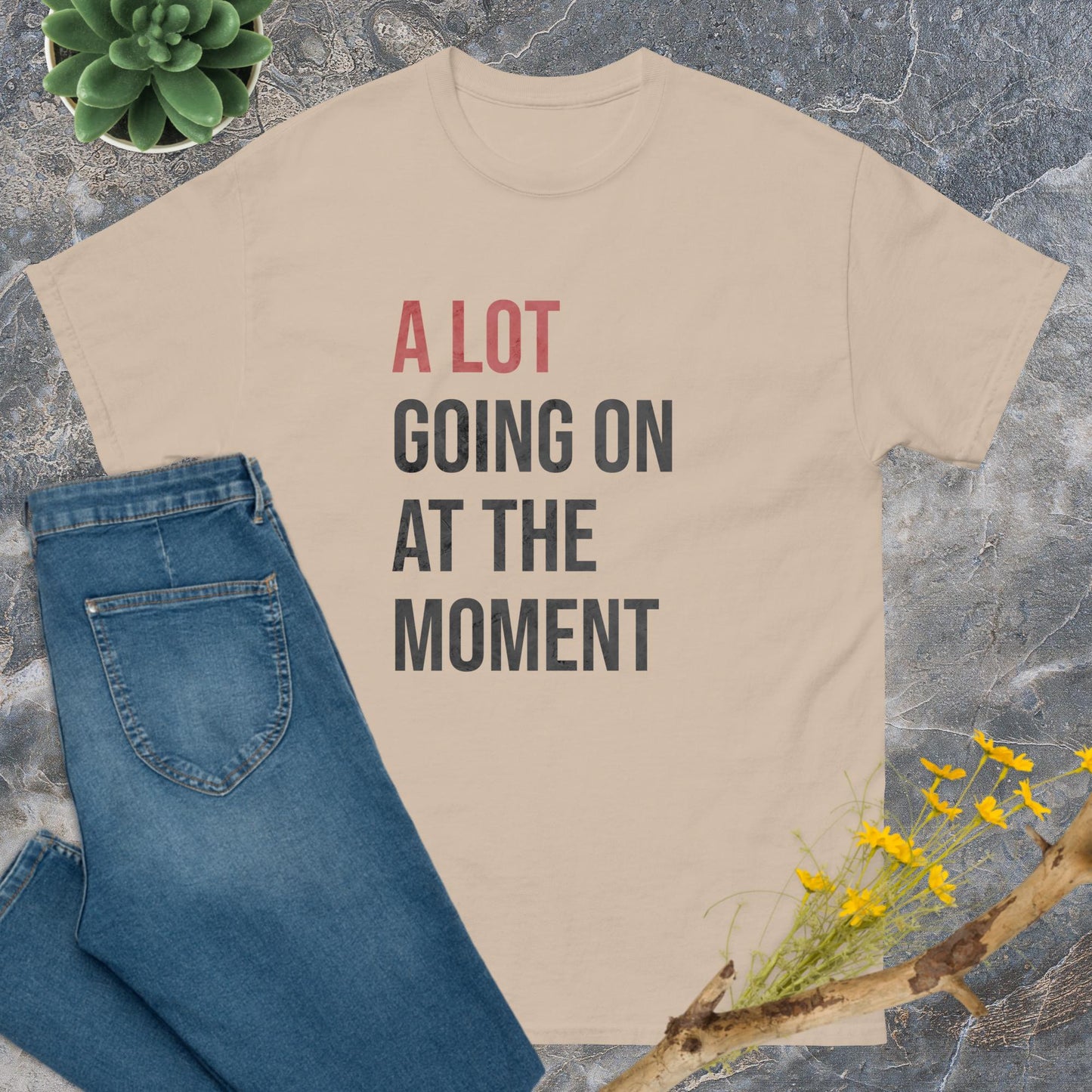 A lot going on at the moment T-Shirt