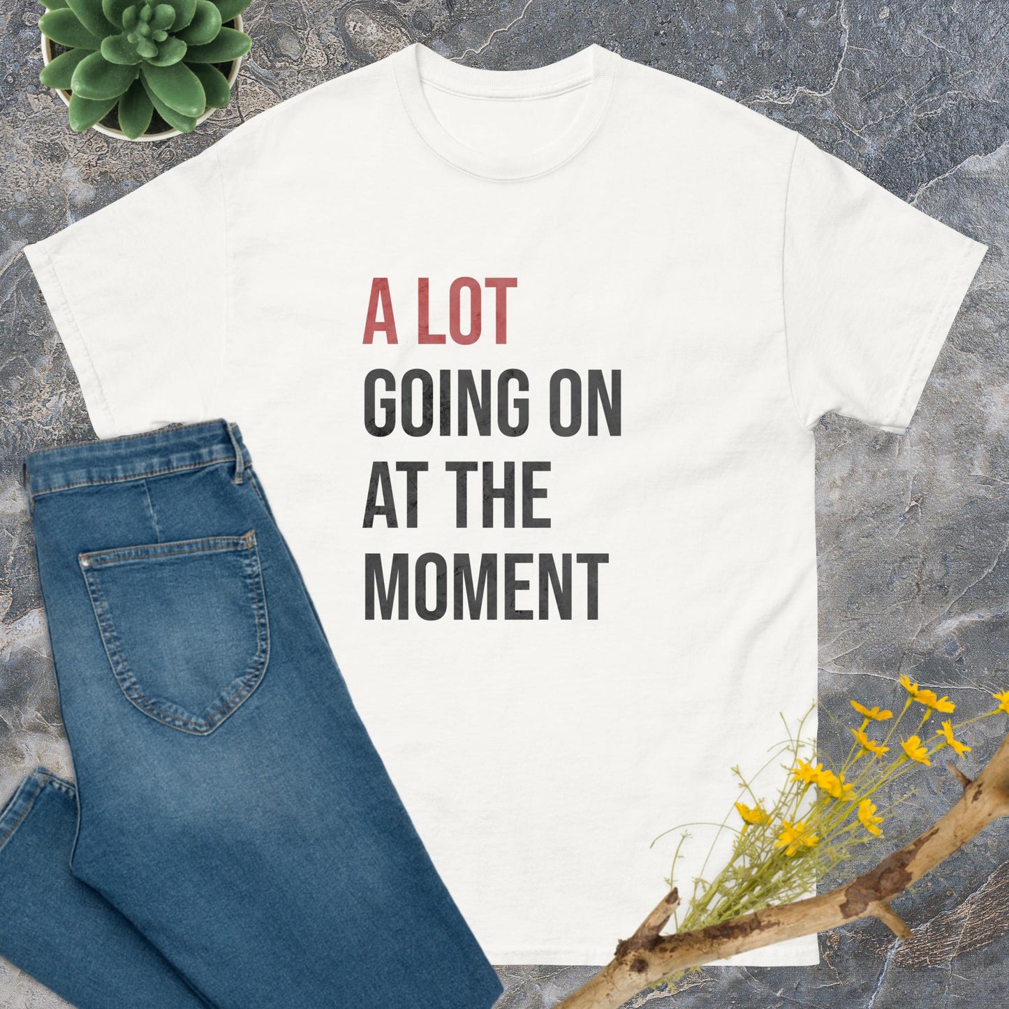 A lot going on at the moment T-Shirt